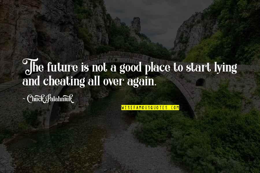 Uova Al Quotes By Chuck Palahniuk: The future is not a good place to