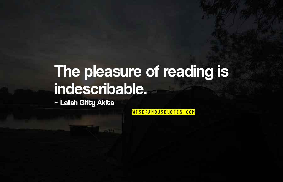 Up Adventure Book Quotes By Lailah Gifty Akita: The pleasure of reading is indescribable.