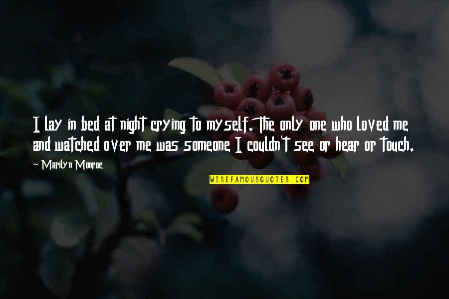 Up All Night Crying Quotes By Marilyn Monroe: I lay in bed at night crying to Up All Night Crying Quotes By Marilyn Monroe: I lay in bed at night crying to
