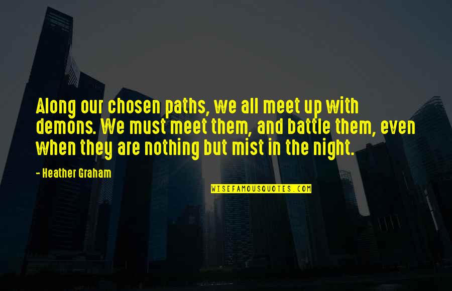 Up All Night Quotes By Heather Graham: Along our chosen paths, we all meet up Up All Night Quotes By Heather Graham: Along our chosen paths, we all meet up