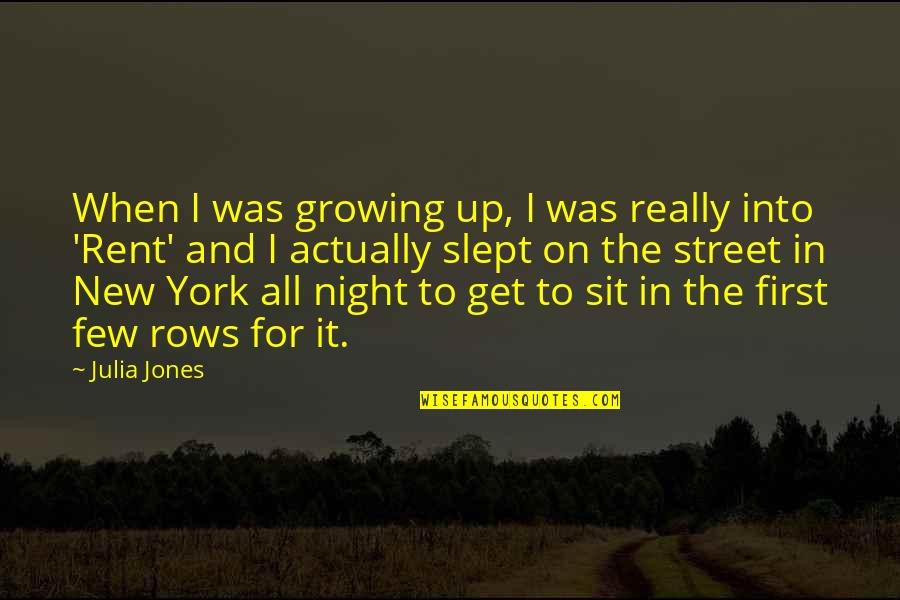Up All Night Quotes By Julia Jones: When I was growing up, I was really Up All Night Quotes By Julia Jones: When I was growing up, I was really