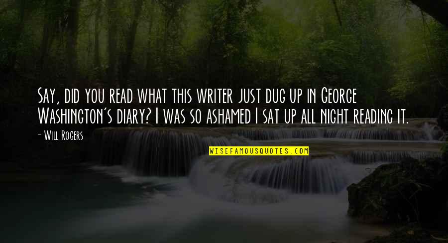 Up All Night Quotes By Will Rogers: Say, did you read what this writer just Up All Night Quotes By Will Rogers: Say, did you read what this writer just