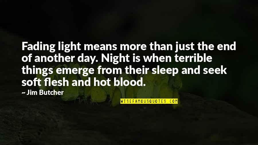 Up All Night Sleep All Day Quotes By Jim Butcher: Fading light means more than just the end Up All Night Sleep All Day Quotes By Jim Butcher: Fading light means more than just the end