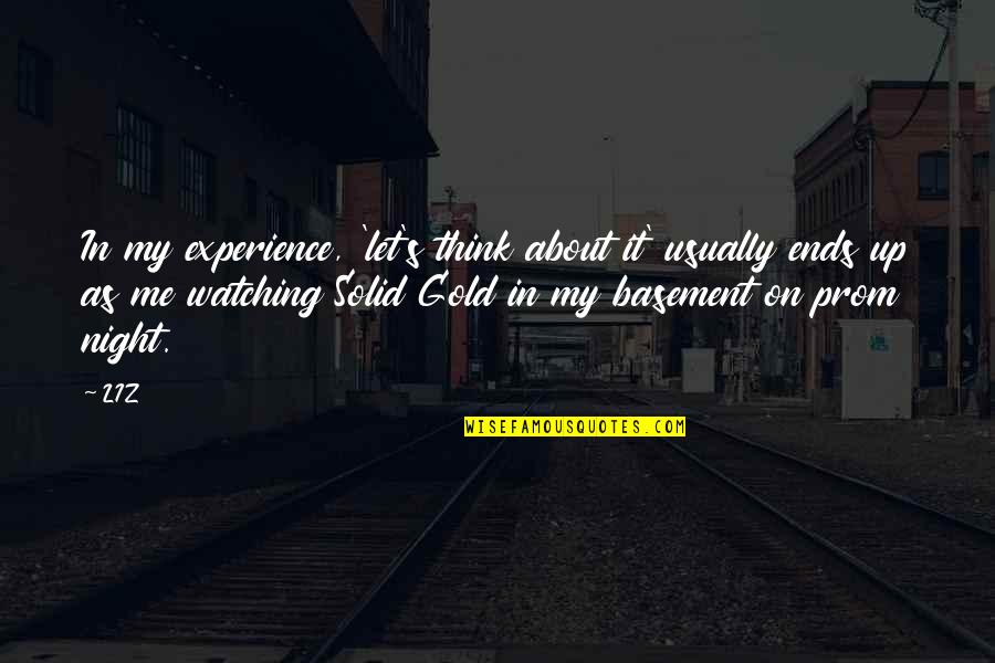 Up All Night Thinking About You Quotes By LIZ: In my experience, 'let's think about it' usually