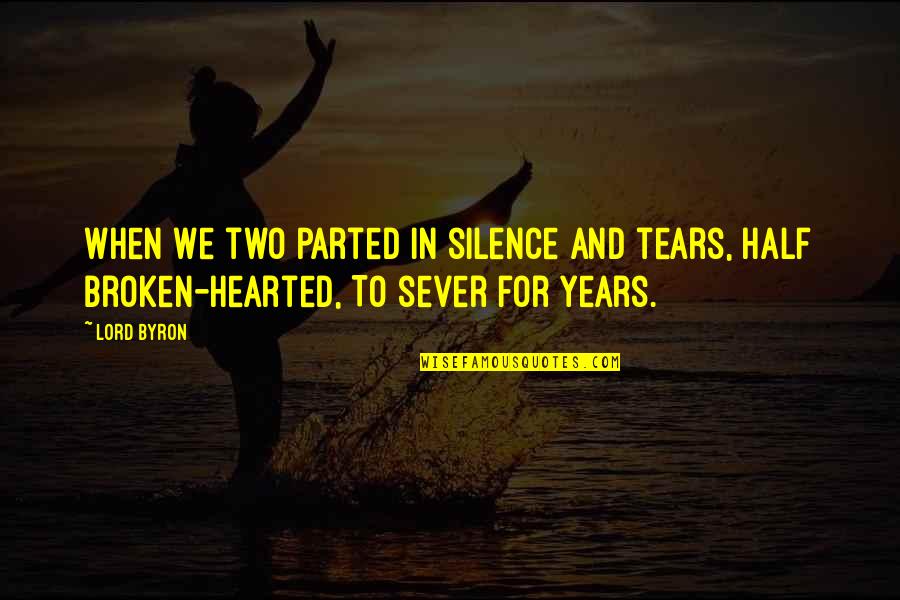 Up And Cant Sleep Quotes By Lord Byron: When we two parted In silence and tears,