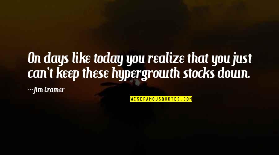 Up And Down Days Quotes By Jim Cramer: On days like today you realize that you