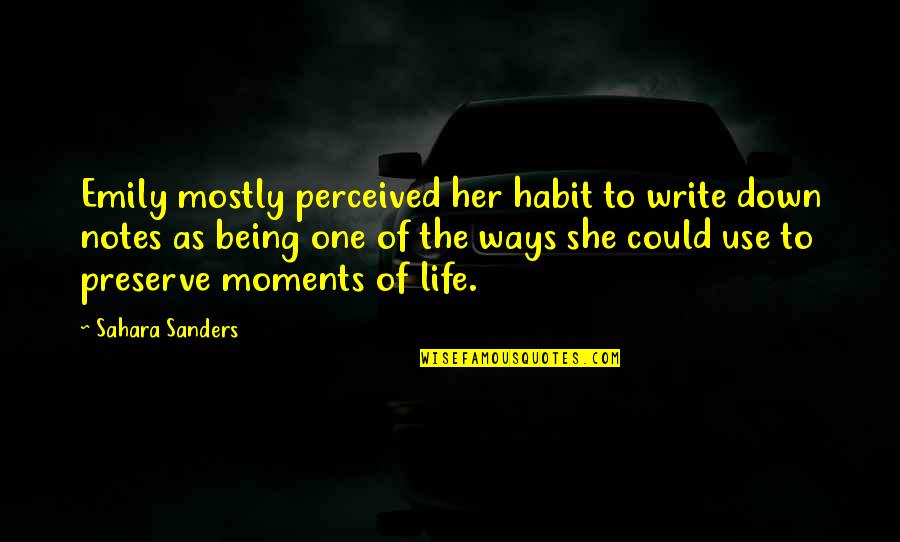 Up And Down Moments Quotes By Sahara Sanders: Emily mostly perceived her habit to write down