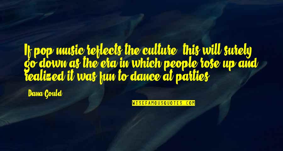 Up And Down People Quotes By Dana Gould: If pop music reflects the culture, this will Up And Down People Quotes By Dana Gould: If pop music reflects the culture, this will