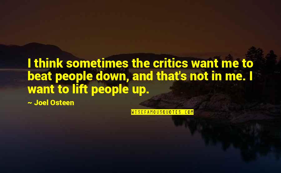 Up And Down People Quotes By Joel Osteen: I think sometimes the critics want me to Up And Down People Quotes By Joel Osteen: I think sometimes the critics want me to