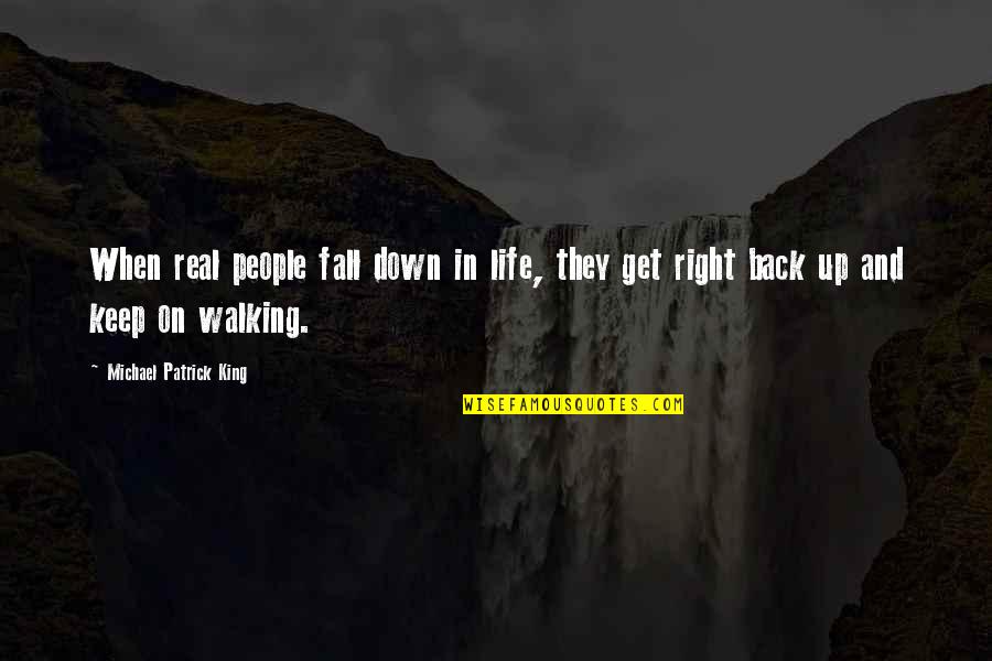 Up And Down People Quotes By Michael Patrick King: When real people fall down in life, they Up And Down People Quotes By Michael Patrick King: When real people fall down in life, they