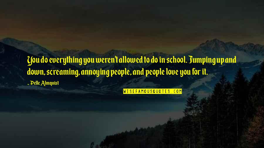 Up And Down People Quotes By Pelle Almqvist: You do everything you weren't allowed to do Up And Down People Quotes By Pelle Almqvist: You do everything you weren't allowed to do