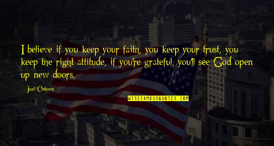 Up And Grateful To God Quotes By Joel Osteen: I believe if you keep your faith, you