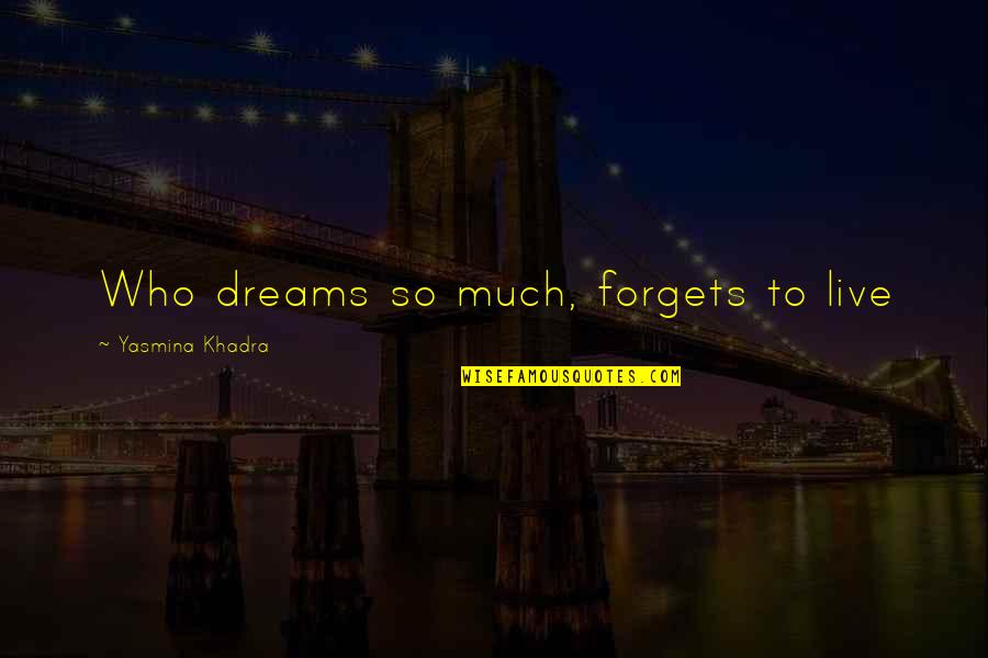 Up Animation Movie Quotes By Yasmina Khadra: Who dreams so much, forgets to live
