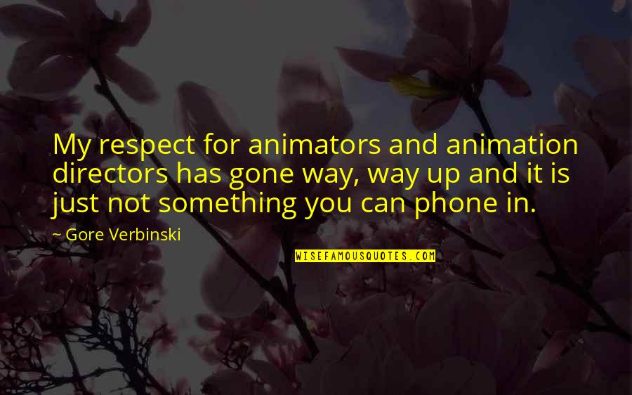Up Animation Quotes By Gore Verbinski: My respect for animators and animation directors has