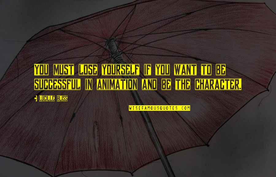 Up Animation Quotes By Lucille Bliss: You must lose yourself if you want to