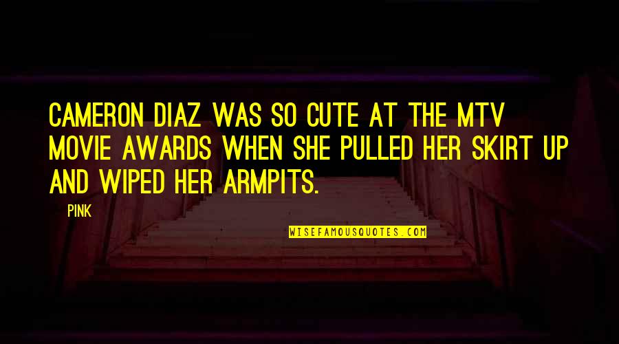 Up Cute Quotes By Pink: Cameron Diaz was so cute at the MTV Up Cute Quotes By Pink: Cameron Diaz was so cute at the MTV