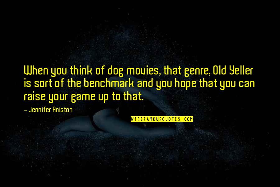 Up Dog Quotes By Jennifer Aniston: When you think of dog movies, that genre, Up Dog Quotes By Jennifer Aniston: When you think of dog movies, that genre,