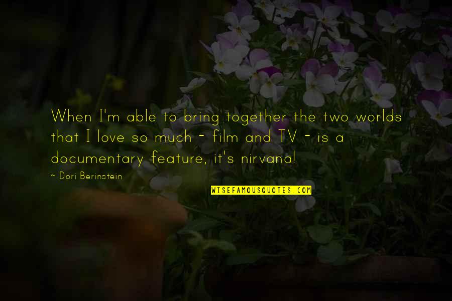 Up Film Love Quotes By Dori Berinstein: When I'm able to bring together the two