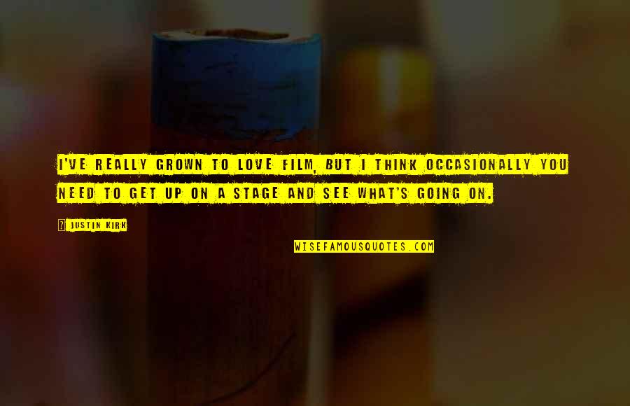 Up Film Love Quotes By Justin Kirk: I've really grown to love film, but I