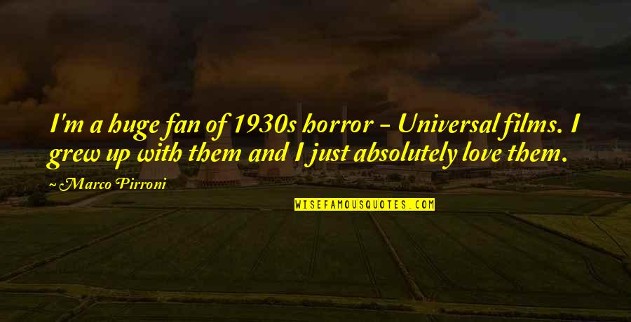 Up Film Love Quotes By Marco Pirroni: I'm a huge fan of 1930s horror -