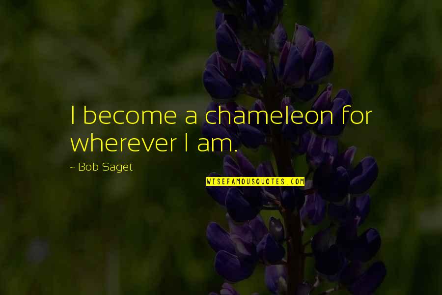 Up Film Russell Quotes By Bob Saget: I become a chameleon for wherever I am.