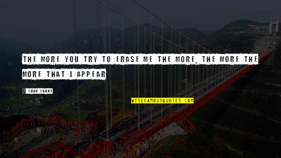 Up Film Russell Quotes By Thom Yorke: The more you try to erase me The