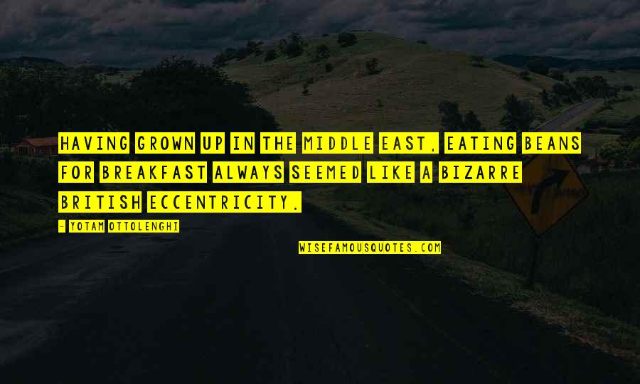 Up For Quotes By Yotam Ottolenghi: Having grown up in the Middle East, eating Up For Quotes By Yotam Ottolenghi: Having grown up in the Middle East, eating