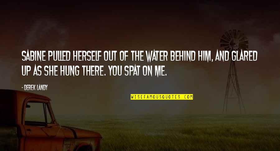Up Herself Quotes By Derek Landy: Sabine pulled herself out of the water behind Up Herself Quotes By Derek Landy: Sabine pulled herself out of the water behind