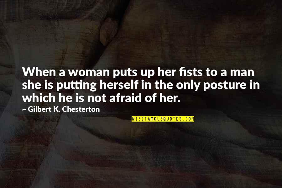 Up Herself Quotes By Gilbert K. Chesterton: When a woman puts up her fists to Up Herself Quotes By Gilbert K. Chesterton: When a woman puts up her fists to
