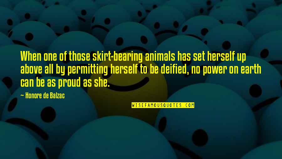 Up Herself Quotes By Honore De Balzac: When one of those skirt-bearing animals has set Up Herself Quotes By Honore De Balzac: When one of those skirt-bearing animals has set