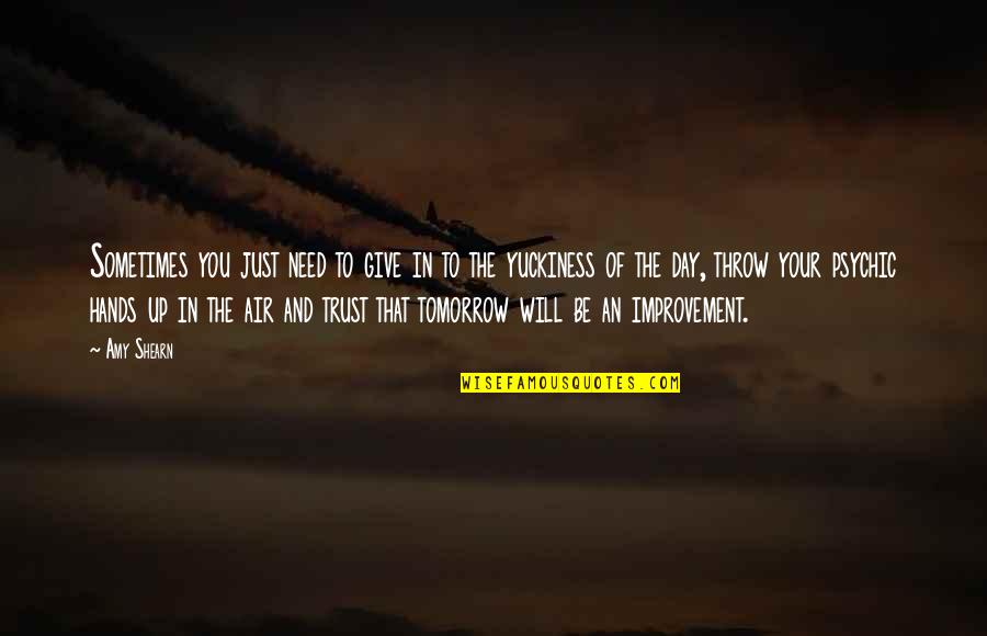 Up In The Air Quotes By Amy Shearn: Sometimes you just need to give in to