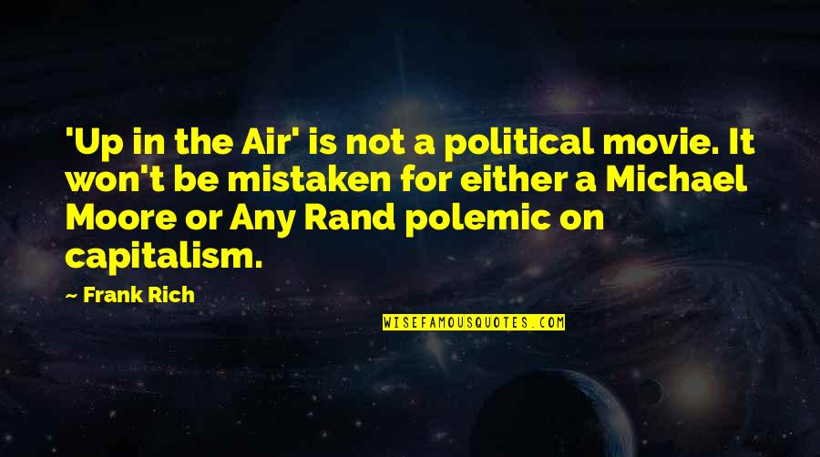 Up In The Air Quotes By Frank Rich: 'Up in the Air' is not a political