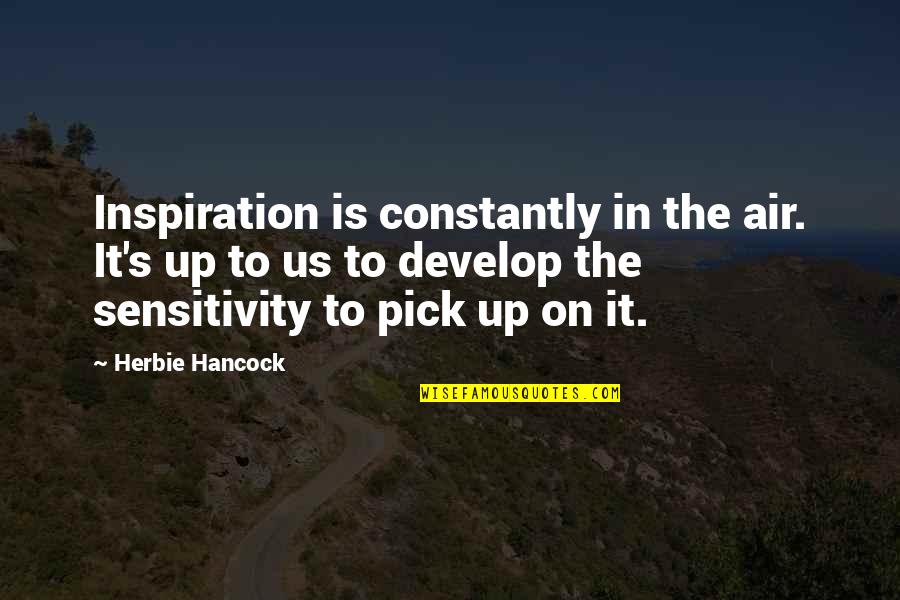 Up In The Air Quotes By Herbie Hancock: Inspiration is constantly in the air. It's up