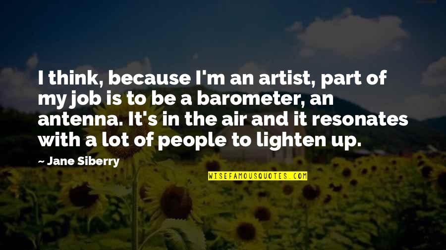 Up In The Air Quotes By Jane Siberry: I think, because I'm an artist, part of