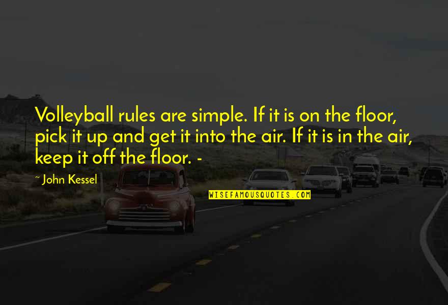 Up In The Air Quotes By John Kessel: Volleyball rules are simple. If it is on