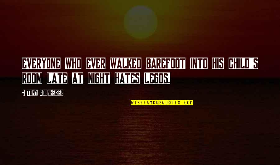 Up Late Night Quotes By Tony Kornheiser: Everyone who ever walked barefoot into his child's