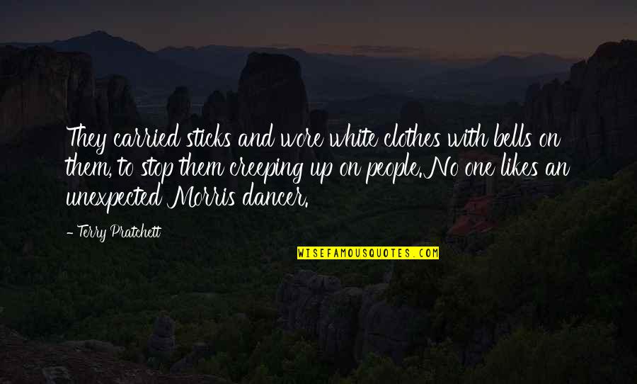Up Likes Quotes By Terry Pratchett: They carried sticks and wore white clothes with Up Likes Quotes By Terry Pratchett: They carried sticks and wore white clothes with