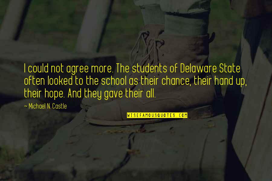 Up More Quotes By Michael N. Castle: I could not agree more. The students of Up More Quotes By Michael N. Castle: I could not agree more. The students of