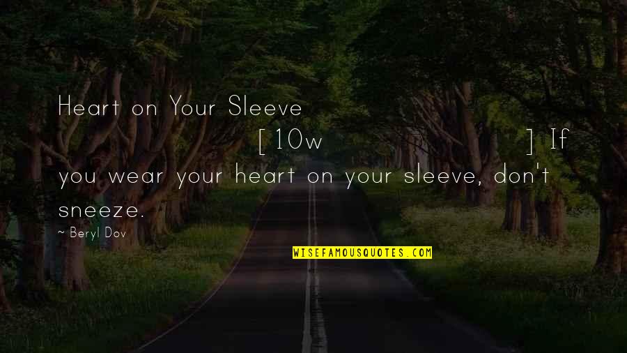 Up My Sleeve Quotes By Beryl Dov: Heart on Your Sleeve [10w] If you wear