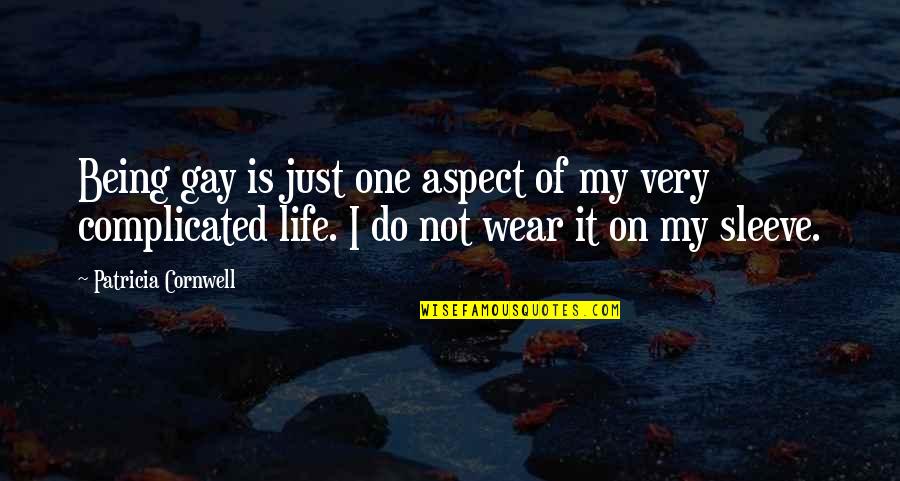 Up My Sleeve Quotes By Patricia Cornwell: Being gay is just one aspect of my