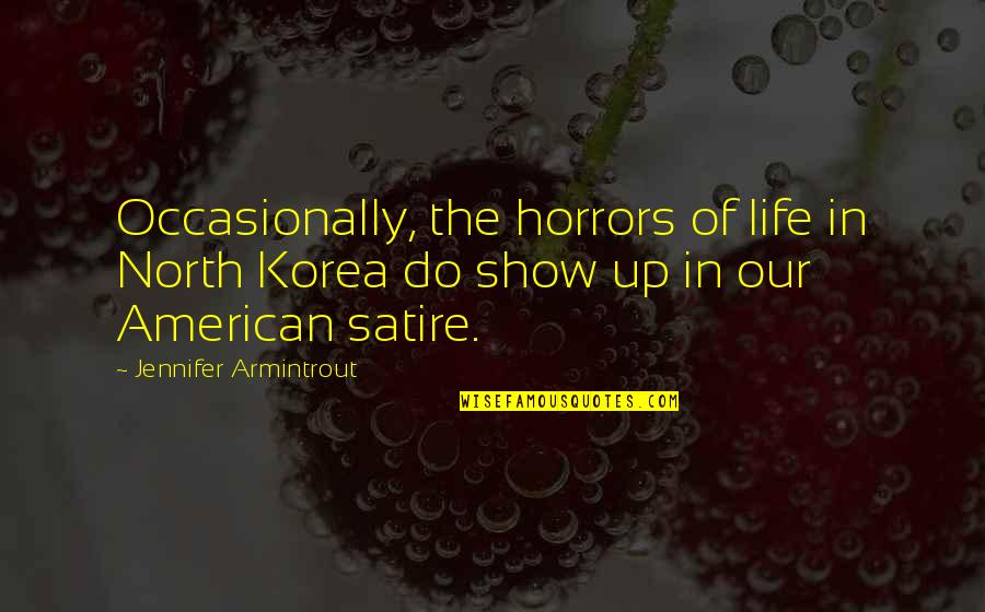 Up North Quotes By Jennifer Armintrout: Occasionally, the horrors of life in North Korea