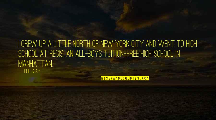 Up North Quotes By Phil Klay: I grew up a little north of New