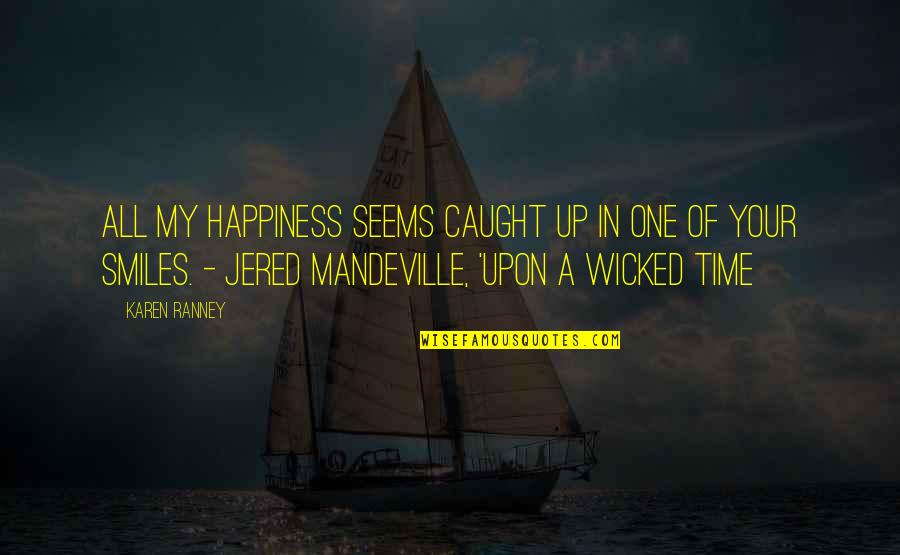 Up Romantic Quotes By Karen Ranney: All my happiness seems caught up in one Up Romantic Quotes By Karen Ranney: All my happiness seems caught up in one
