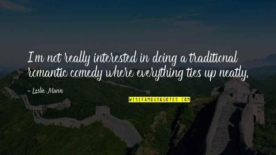 Up Romantic Quotes By Leslie Mann: I'm not really interested in doing a traditional Up Romantic Quotes By Leslie Mann: I'm not really interested in doing a traditional