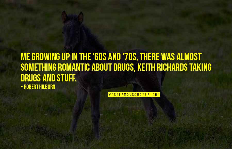 Up Romantic Quotes By Robert Hilburn: Me growing up in the '60s and '70s,