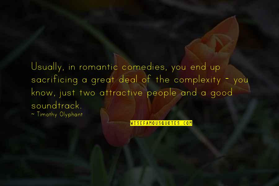Up Romantic Quotes By Timothy Olyphant: Usually, in romantic comedies, you end up sacrificing Up Romantic Quotes By Timothy Olyphant: Usually, in romantic comedies, you end up sacrificing