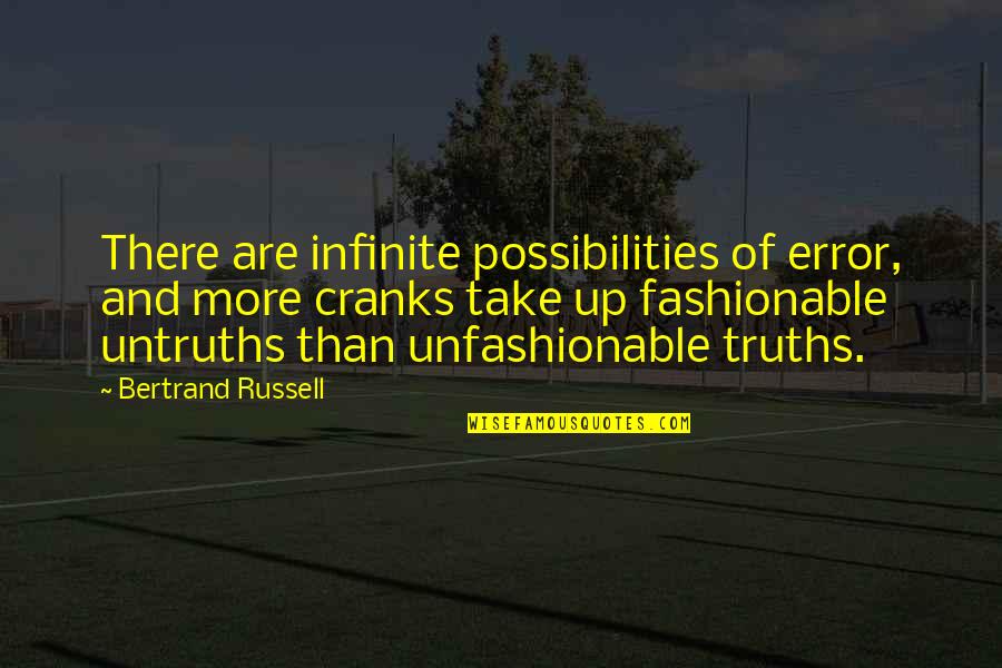 Up Russell Quotes By Bertrand Russell: There are infinite possibilities of error, and more