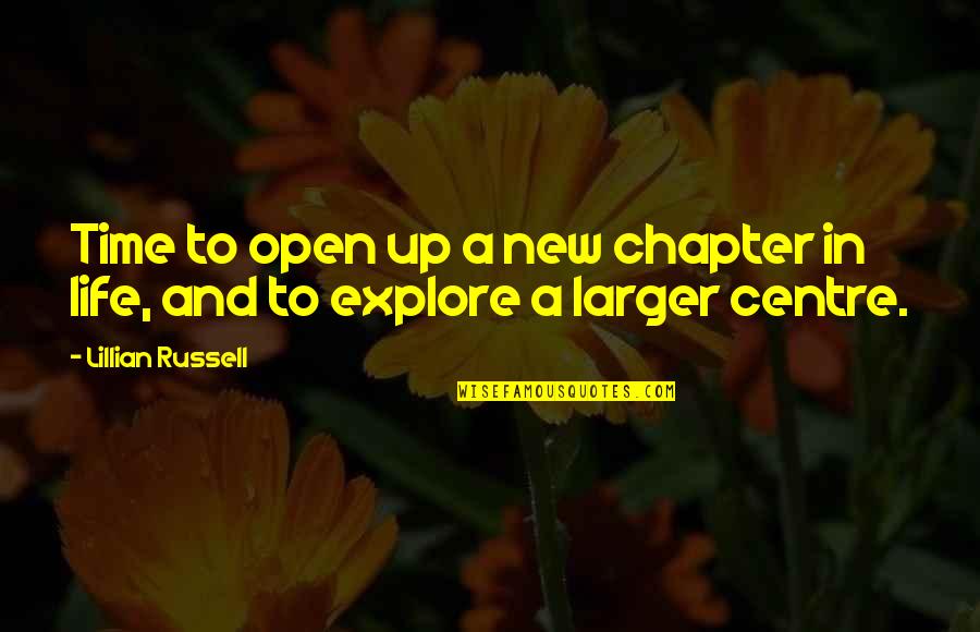 Up Russell Quotes By Lillian Russell: Time to open up a new chapter in