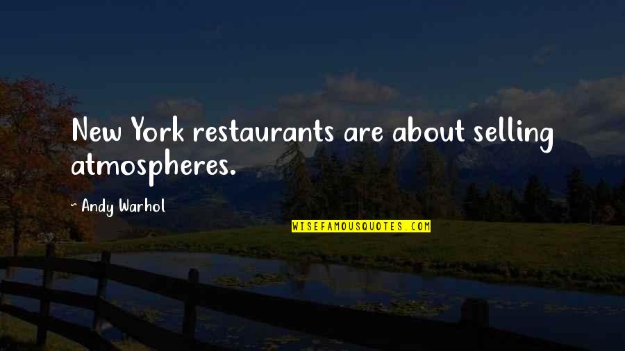 Up Selling Quotes By Andy Warhol: New York restaurants are about selling atmospheres.