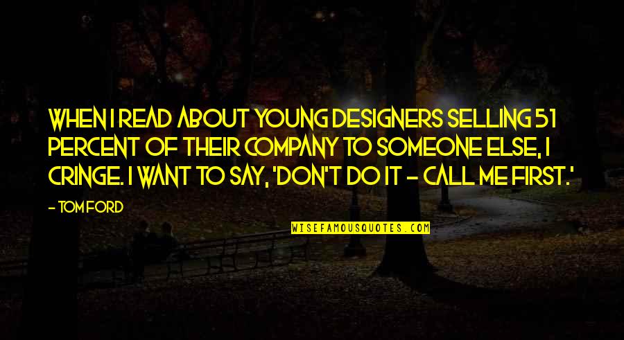 Up Selling Quotes By Tom Ford: When I read about young designers selling 51